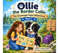 Ollie the Border Collie: The Great Scavenger Hunt Adventure: A Fun-Filled Adventure About Friendship, Nature, Teamwork, Discovery, and Exploring the ... Collie: Every adventure begins with a wag)