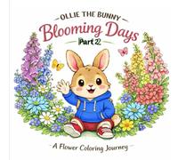 Ollie the Bunny : Blooming Days Part II: A Flower Coloring Journey