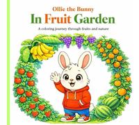 Ollie the Bunny : In Fruit Garden: A coloring journey through fruits and nature