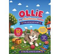 Ollie the Mischievous Kitten: A Fun Coloring Book for Kids: Easy and Creative Adventures for Boys and Girls Ages 4-8, Perfect for Cat Lovers, Single-Sided Pages to Prevent Bleed-Through