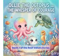 Ollie the Octopus and the Whisper of Courage (REEF VALUES SERIES)