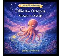 Ollie the Octopus Slows the Swirl (Ocean Glow Friends)