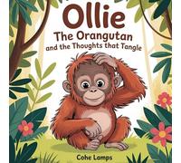 Ollie the Orangutan and the Thoughts That Tangle: 1 (Little Lights Before Bed)