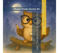 Ollie the Overthinking Owl: Maple Shade Stories #3