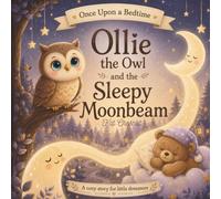 Ollie the Owl and the Sleepy Moonbeam (Once Upon a Bedtime)
