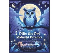 Ollie the Owl - Midnight Dreamer: A Gentle Coloring Story to Inspire Stillness, Imagination, and Self-Discovery (Soft Steps - Gentle Animal Adventures)