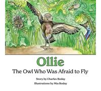 OLLIE, THE OWL WHO WAS AFRAID TO FLY