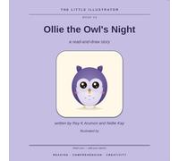 Ollie the Owl's Night: A Read-and-Draw Story (The Little Illustrator, Book 4)