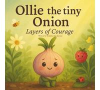 Ollie the tiny Onion - Layers of Courage: A Sproutlings Story about Friendship and Finding Courage (The Sproutlings Series)