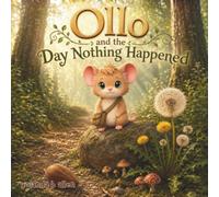 Ollo and the Day Nothing Happened: A Cozy Woodland Mouse Adventure Book About Appreciating the Small Things (Ollo and the Forest Path)