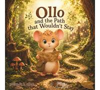 Ollo and the Path that Wouldn’t Stay: A Cozy Woodland Mouse Adventure Book About Changing Plans (Ollo and the Forest Path)