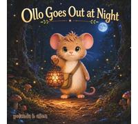 Ollo Goes Out at Night: A Cozy Woodland Mouse Adventure Book About Courage, Nighttime Worries, and Trusting Your Senses (Ollo and the Forest Path)