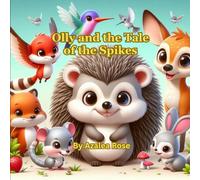 Olly and the Tale of the Spikes: A Little Hedgehog’s Journey to Bravery