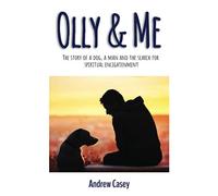 Olly & Me: The story of a dog, a man and the search for spiritual enlightenment