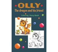 Olly. The dragon and his friend.: Coloring Story Book