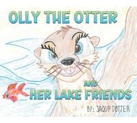 Olly the Otter and Her Lake Friends