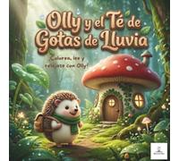 Olly y el Té de Gotas de Lluvia: Libro para Colorear y Cuento Infantil "Cozy" | Rimas Dulces sobre la Amistad para Niños de 2 a 5 Años (El Refugio de Olly)