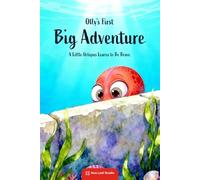 Olly's First Big Adventure: A Little Octopus Learns to Be Brave (Adventures of Olly the Octopus)
