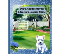 Olly's Misadventure's: A Westie's Journey Home