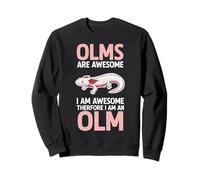 Olms Are Awesome Therefore I Am An Olm Sweatshirt