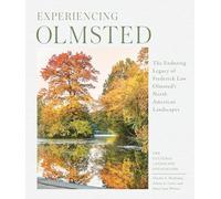 Olmsted Legacy: How Frederick Law Olmsted and His Firm Shaped the North American Landscape: The Enduring Legacy of Frederick Law Olmsted's North American Landscapes