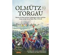 Olmutz to Torgau: Horace St Paul and the Campaigns of the Austrian Army in the Seven Years War 1758-60: 102 (From Reason to Revolution)