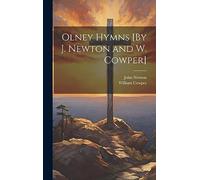 Olney Hymns [By J. Newton and W. Cowper]