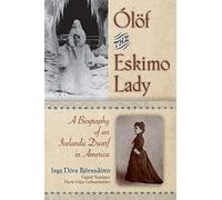 Olof the Eskimo Lady: A Biography of an Icelandic Dwarf in America