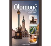 OLOMOUC COMPLETE TRAVEL GUIDE 2025