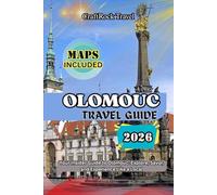OLOMOUC TRAVEL GUIDE 2026: Your Insider Guide to Olomouc: Explore, Savor, and Experience Like a Local