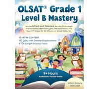 OLSAT Grade 1 Level B Mastery: Ace the Gifted and Talented Test with 3 Full-Length Practice Exams (180 Practice Q&As with Explanations) and Expert Strategies for the Otis-Lennon School Ability Test