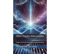 Oltre i Confini della Dualità: Onde e Particelle nella Fisica Contemporanea