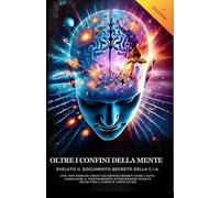 Oltre i Confini della Mente: Svelato il documento segreto della c.i.a. Esplora il mistero della mente, espandi i tuoi confini e scopri i segreti dell'universo.