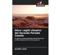 Oltre i sigilli cilindrici del Secondo Periodo Cassita: Un approccio etnoarcheologico alle testimonianze scritte e materiali del XIV e XIII secolo a.C.