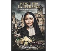 OLTRE IL BUIO LA SPERANZA