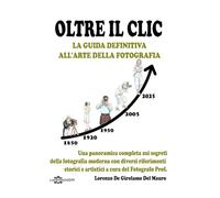 OLTRE IL CLIC: LA GUIDA DEFINITIVA ALL’ARTE DELLA FOTOGRAFIA