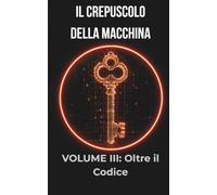 Oltre il Codice: La caduta della città-macchina e il risveglio di un'umanità che ha smesso di obbedire (Il Crepuscolo della Macchina: Una saga distopica sul confine tra umano e artificiale)