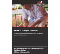 Oltre il comportamento: Un approccio alla psicologia e al trattamento del bambino basato sull'attaccamento