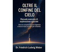 Oltre il Confine del Cielo: Manuale avanzato di esplorazione spaziale