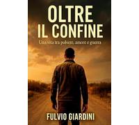 Oltre il confine: Una vita tra polvere, amore e guerra