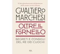 Oltre il fornello. Segreti e consigli del re dei cuochi