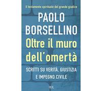 Oltre il muro dell'omertà. Scritti su verità, giustizia e impegno civile