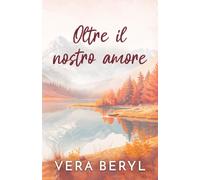 Oltre il nostro amore: Un romance small town found family (Serie Pineville)