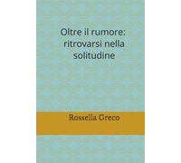 Oltre il rumore: ritrovarsi nella solitudine