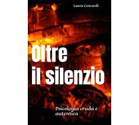Oltre il silenzio: Psicologia cruda e autentica
