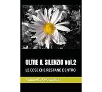 OLTRE IL SILENZIO vol.2: LE COSE CHE RESTANO DENTRO