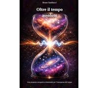 Oltre il tempo assoluto: Una proposta energetico-relazionale per l'emergenza del tempo