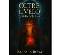 Oltre Il Velo: la figlia della luce