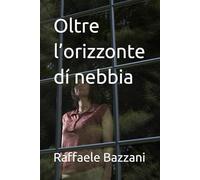 Oltre l’orizzonte dí nebbia