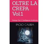 OLTRE LA CREPA Vol.1: Dialogo Con L' Intelligenza Artificiale